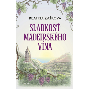 Sladkosť madeirského vína -  Beatrix Zaťková