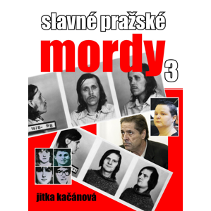 Slavné pražské mordy 3 -  Jitka Kačánová