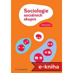 Sociologie sociálních skupin - Eliška Novotná [E-kniha]