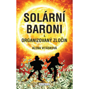 Solární baroni Organizovaný zločin -  Alena Vitásková