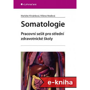 Somatologie: Pracovní sešit pro střední zdravotnické školy - Markéta Křivánková, Milena Hradová [E-kniha]