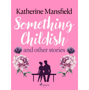 Something Childish and Other Stories -  Katherine Mansfield