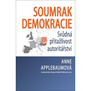 Soumrak demokracie -  Anne Applebaum