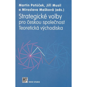 Strategické volby: Pro českou společnostTeoretická východiska - Martin Potůček [kniha]