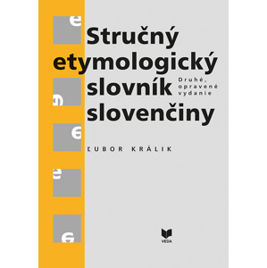 Stručný etymologický slovník slovenčiny -  Ľubor Králik