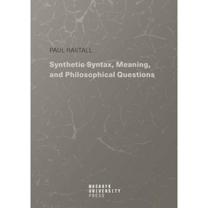 Synthetic Syntax, Meaning, and Philosophical Questions -  Paul Rastall