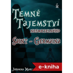Temné tajemství nesmrtelného Saint-Germaina - Johanna Marianna Burg [E-kniha]