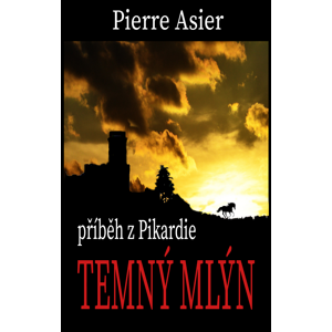Temný mlýn -  Pierre Asier