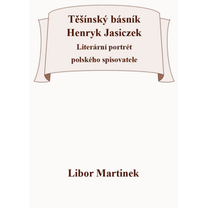 Těšínský básník Henryk Jasiczek -  Libor Martínek