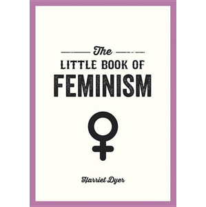 The Little Book of Feminism -  Harriet Dyer