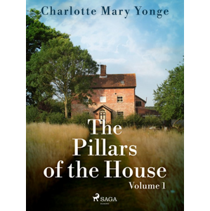 The Pillars of the House Volume 1 -  Charlotte Mary Yonge