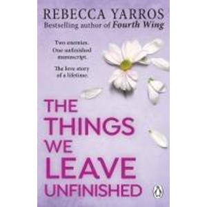 The Things We Leave Unfinished -  Rebecca Yarros