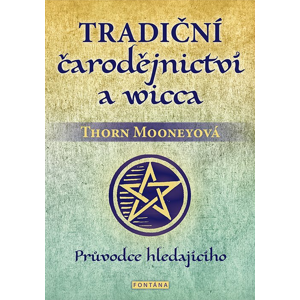 Tradiční čarodějnictví a wicca -  Thorn Mooneyová