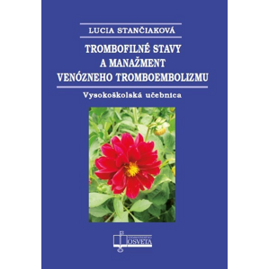 Trombofilné stavy a manažment venózneho tromboembolizmu -  Lucia Stančiaková