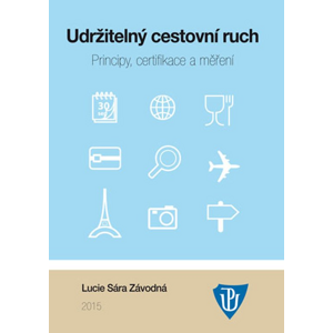 Udržitelný cestovní ruch: Principy, certifikace a měření -  Lucie Sára Závodná
