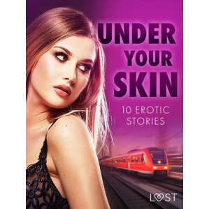Under Your Skin: 10 Erotic Stories -  LUST authors