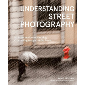 Understanding Street Photography -  Bryan Peterson