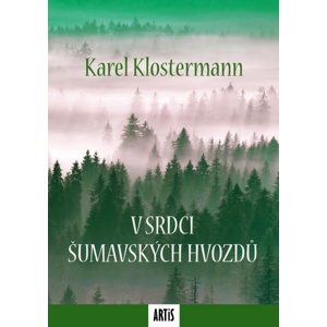 V srdci šumavských hvozdů -  Karel Klostermann