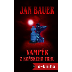 Vampýr z Koňského trhu - Jan Bauer [E-kniha]