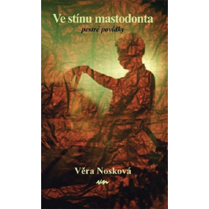 Ve stínu mastodonta: Pestré povídky - Věra Nosková [kniha]