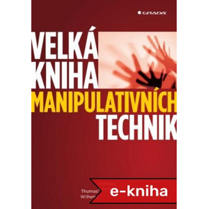 Velká kniha manipulativních technik - Andreas Edmüller, Thomas Wilhelm [E-kniha]