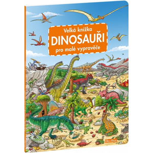 Velká knížka Dinosauři pro malé vypravěče -  Max Walther