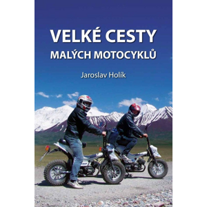 Velké cesty malých motocyklů -  Jaroslav Holík