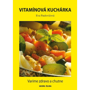 Vitamínová kuchárka: Varíme zdravo a chutne - Eva Paulovičová [kniha]