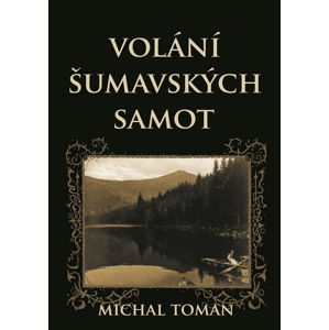 Volání šumavských samot -  Michal Toman