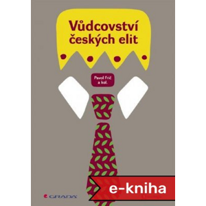 Vůdcovství českých elit - Pavol Frič, kolektiv a [E-kniha]