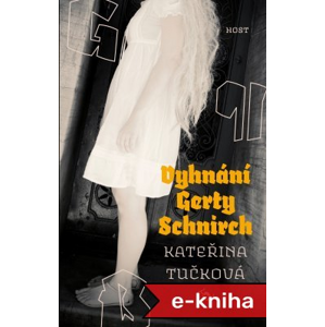 Vyhnání Gerty Schnirch - Kateřina Tučková [E-kniha]