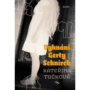 Vyhnání Gerty Schnirch -  Kateřina Tučková