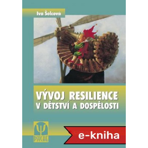 Vývoj resilience v dětství a dospělosti - Iva Šolcová [E-kniha]