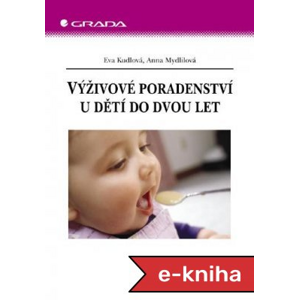 Výživové poradenství u dětí do dvou let - Eva Kudlová, Anna Mydlilová [E-kniha]