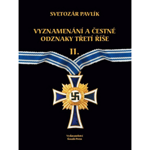 Vyznamenání a bojové odznaky Třetí Říše II. -  Svetozár Pavlík