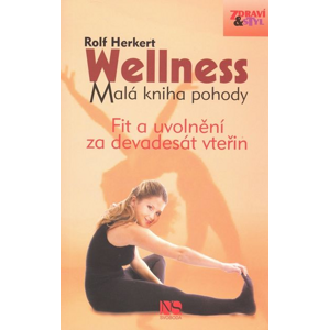 Wellness Malá kniha pohody: Fit a uvolnění do devadesáti vteřin - Rolf Herkert [kniha]