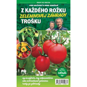 Z každého rožku zeleninovej záhrady trošku -  Anna Szabóová