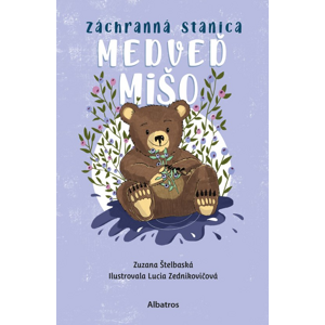 Záchranná stanica: Medveď Mišo -  Zuzana Štelbaská