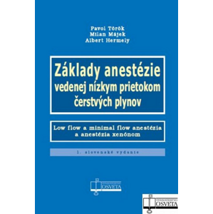 Základy anestézie vedenej nízkym prietokom čerstvých plynov -  Pavol Török