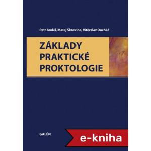 Základy praktické proktologie - Petr Anděl, Matej Škrovina, Vítězslav Ducháč [E-kniha]