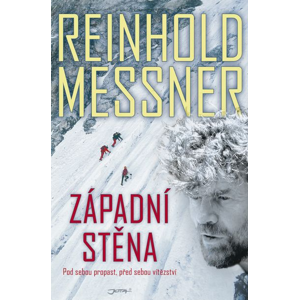 Západní stěna: Pod sebou propast, před sebou vítězství - Reinhold Messner [kniha]