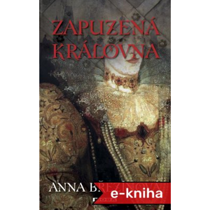 Zapuzená královna - Anna Březinová [E-kniha]
