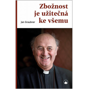 Zbožnost je užitečná ke všemu -  Jan Graubner