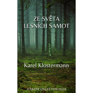 Ze života lesních samot -  Karel Klostermann