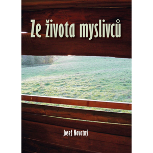 Ze života myslivců -  Josef Novotný