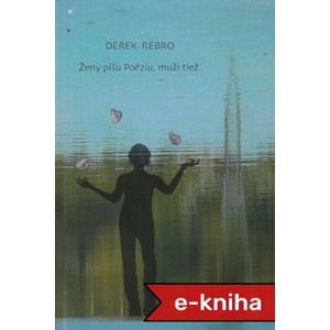 Ženy píšu Poéziu, muži tiež - Derek Rebro [E-kniha]
