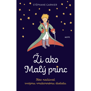 Ži ako Malý princ -  Stéphane Garnier