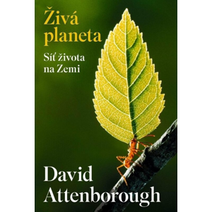 Živá planeta Síť života na Zemi -  David Attenborough