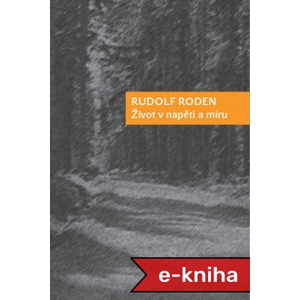 Život v napětí a míru - Rudolf Roden [E-kniha]