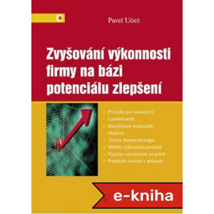 Zvyšování výkonnosti firmy na bázi potenciálu zlepšení - Pavel Učeň [E-kniha]